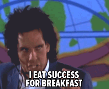 I eat success for breakfast 